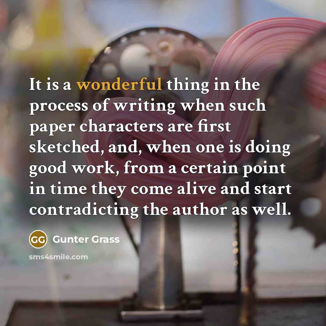 “It is a wonderful thing in the process of writing…” quote by Gunter Grass