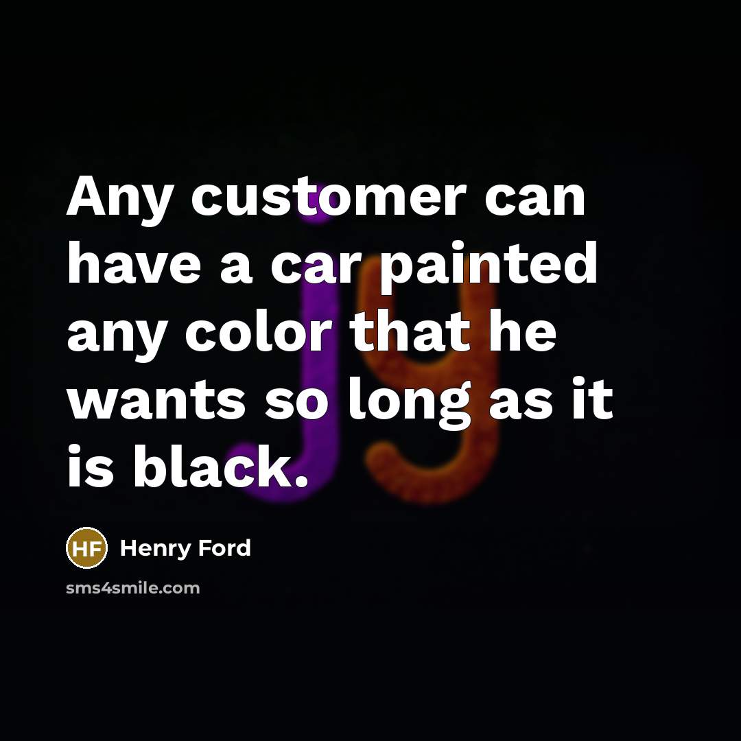 “Any customer can have a car painted any color that…” quote by Henry Ford