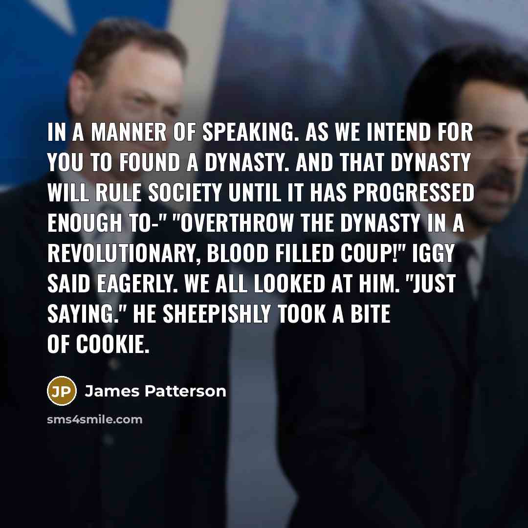“In a manner of speaking. As we intend for you…” quote by James Patterson