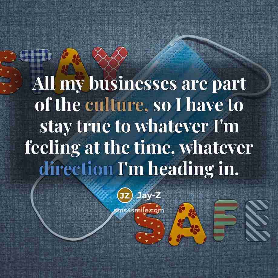 “All my businesses are part of the culture, so I…” quote by Jay-Z