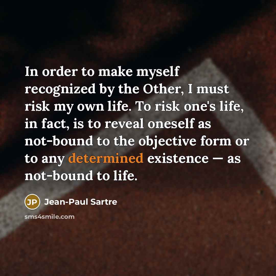 “In order to make myself recognized by the Other, I…” quote by Jean-Paul Sartre
