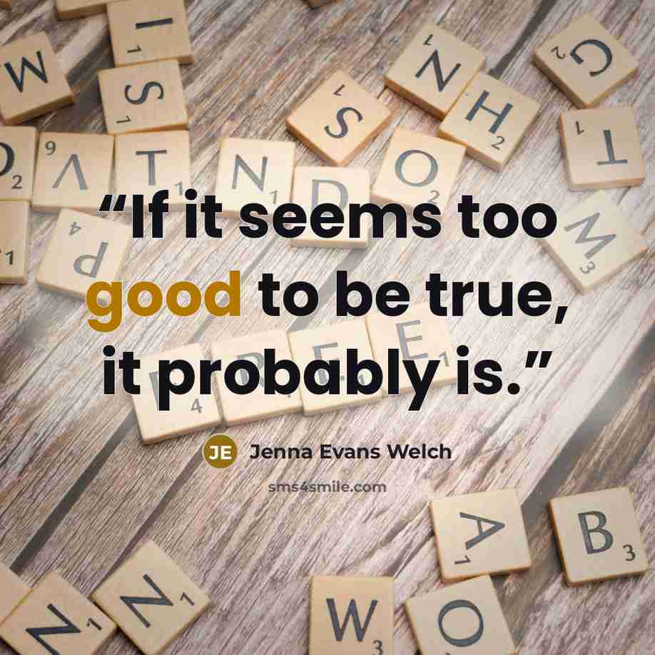 “If it seems too good to be true, it probably is.” quote by Jenna Evans Welch