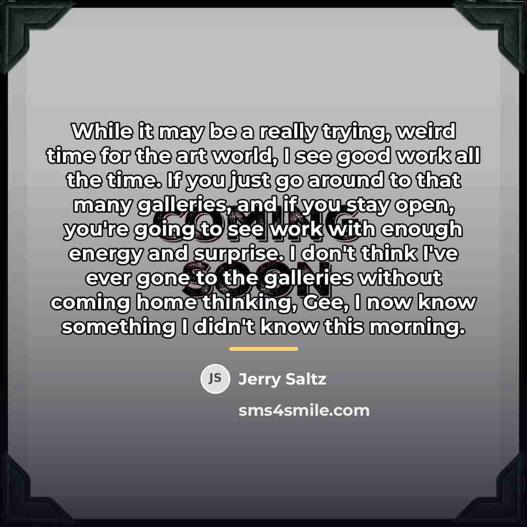 “While it may be a really trying, weird time for…” quote by Jerry Saltz