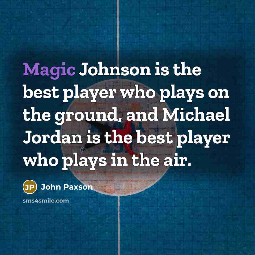“Magic Johnson is the best player who plays on the…” quote by John Paxson