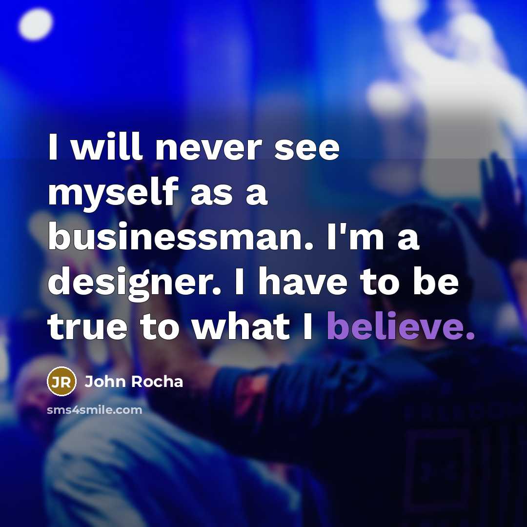 “I will never see myself as a businessman. I'm a…” quote by John Rocha
