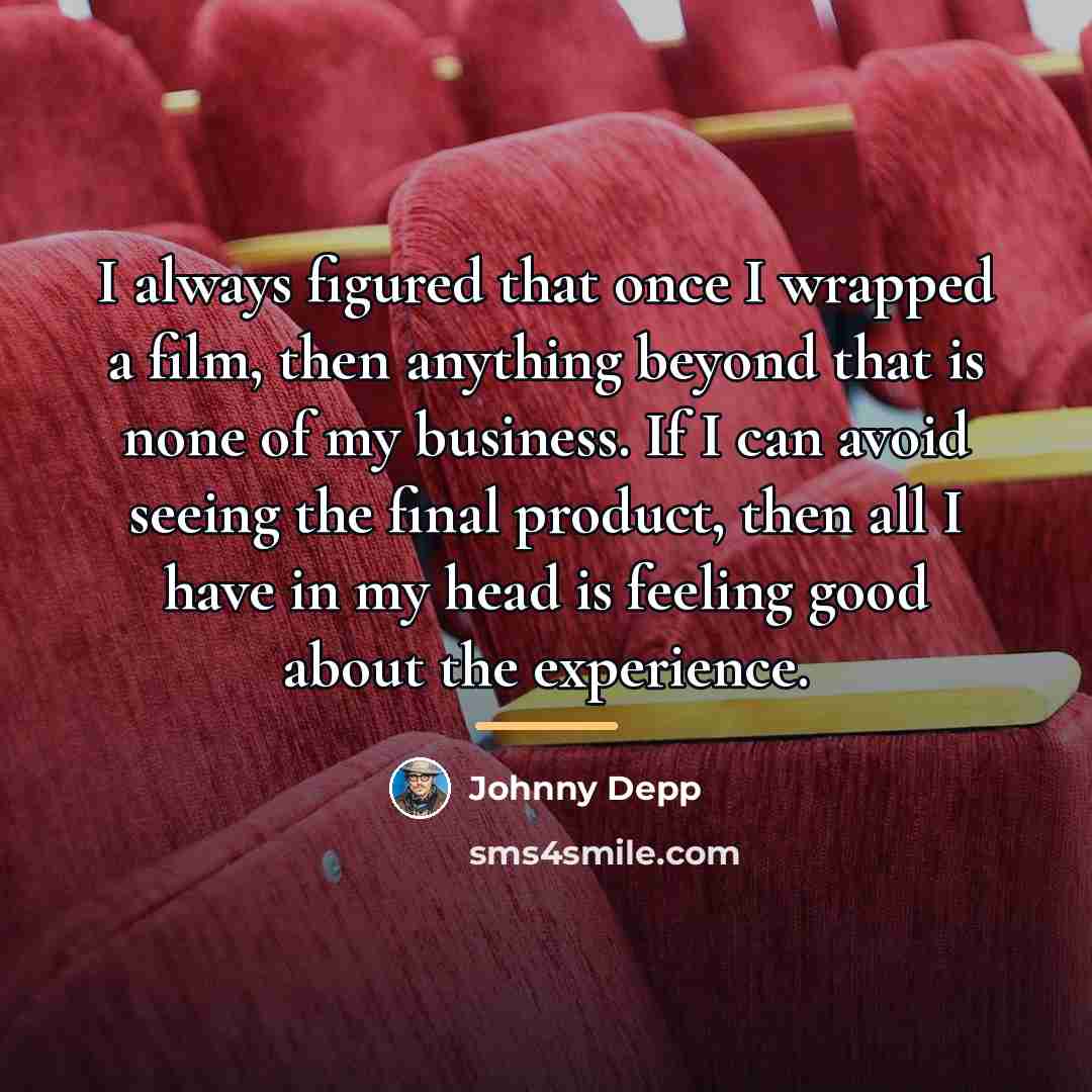 “I always figured that once I wrapped a film, then…” quote by Johnny Depp
