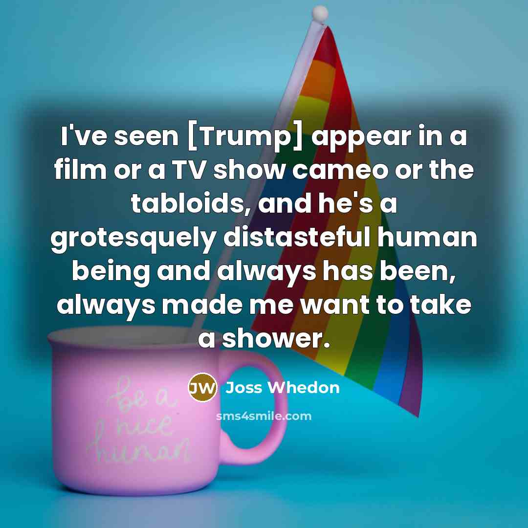 “I've seen [Trump] appear in a film or a TV…” quote by Joss Whedon