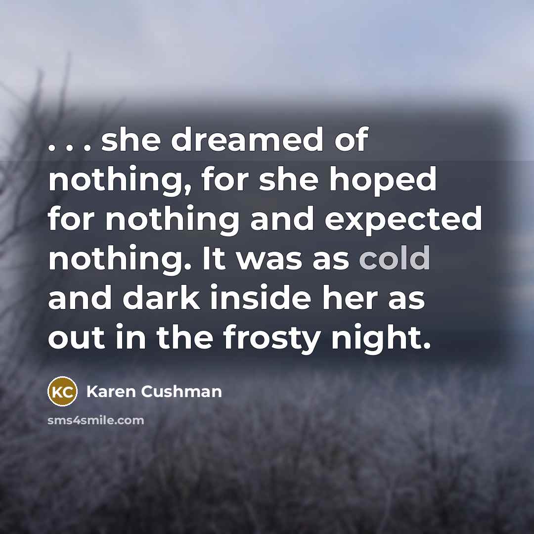 “. . . she dreamed of nothing, for she hoped…” quote by Karen Cushman