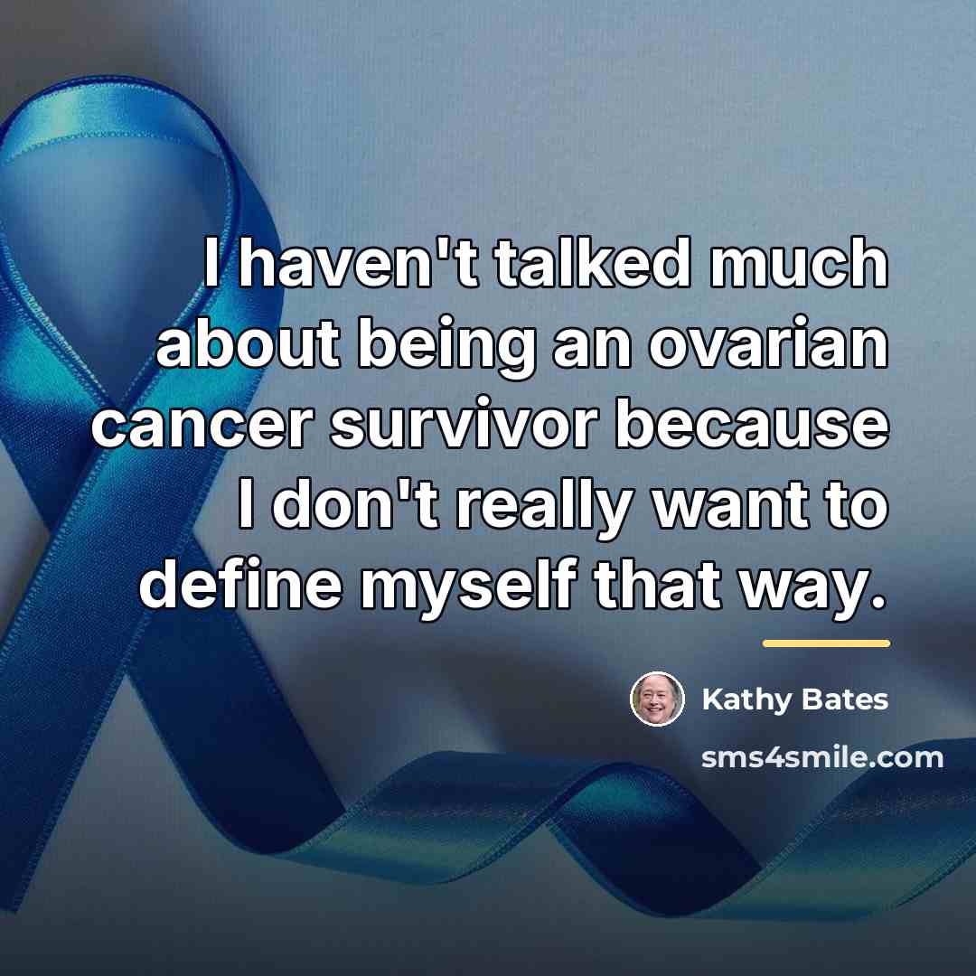“I haven't talked much about being an ovarian cancer survivor…” quote by Kathy Bates
