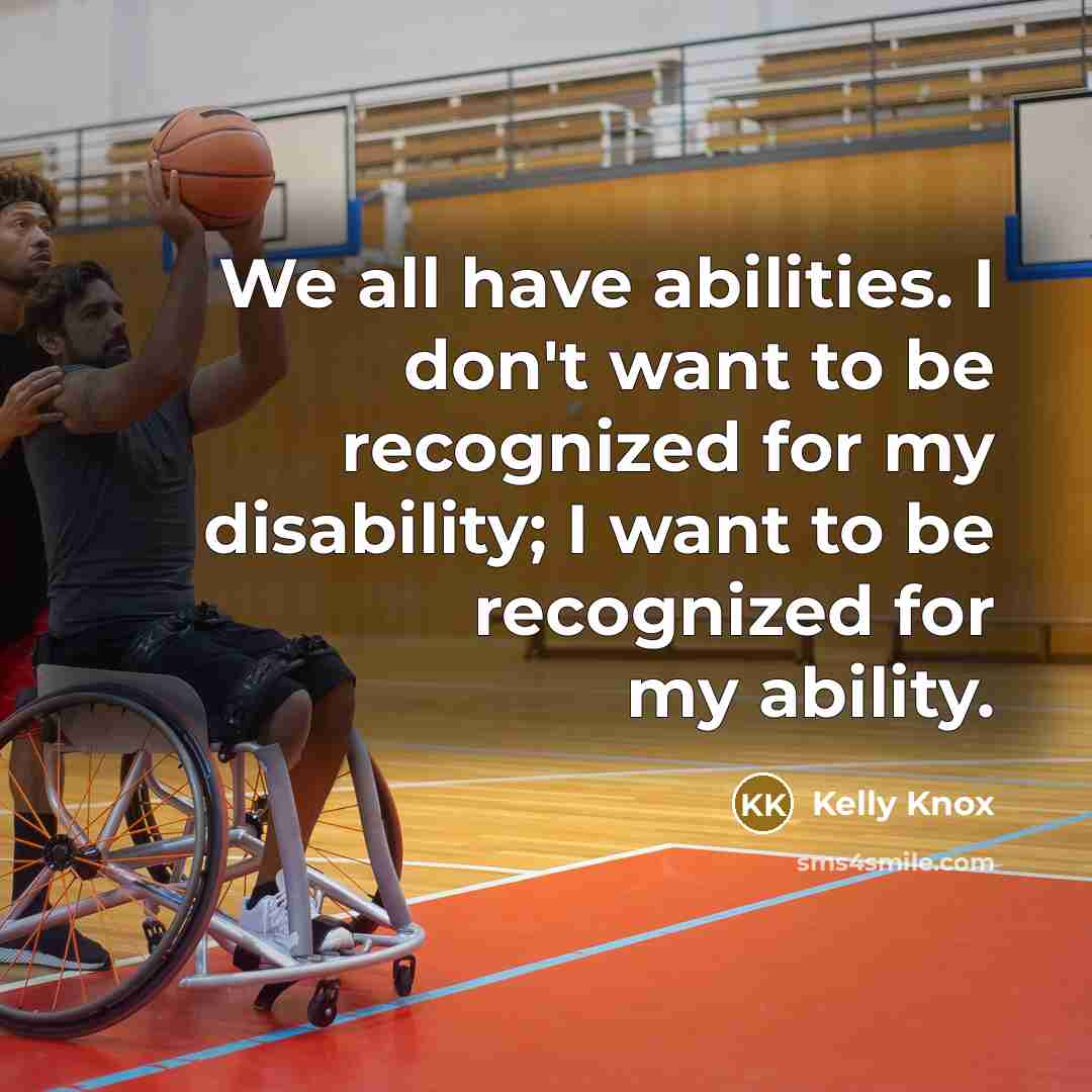 “We all have abilities. I don't want to be recognized…” quote by Kelly Knox