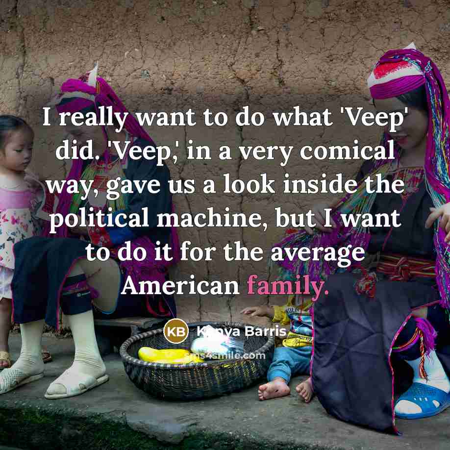 “I really want to do what 'Veep' did. 'Veep,' in…” quote by Kenya Barris