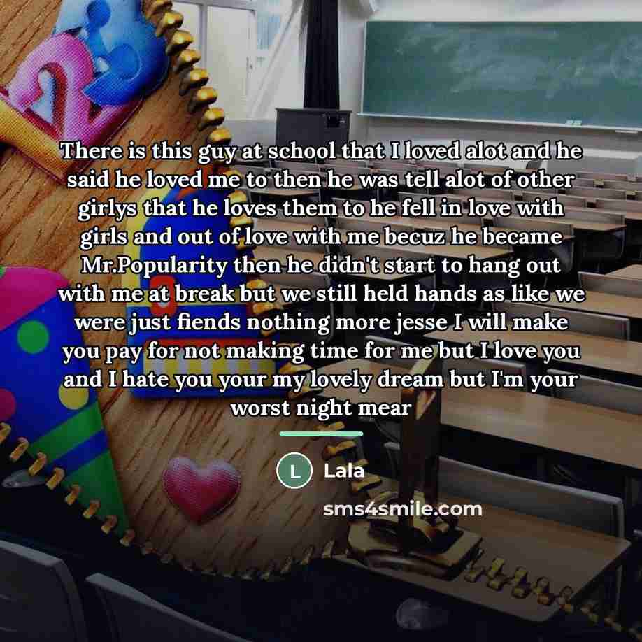 “There is this guy at school that I loved alot…” quote by Lala