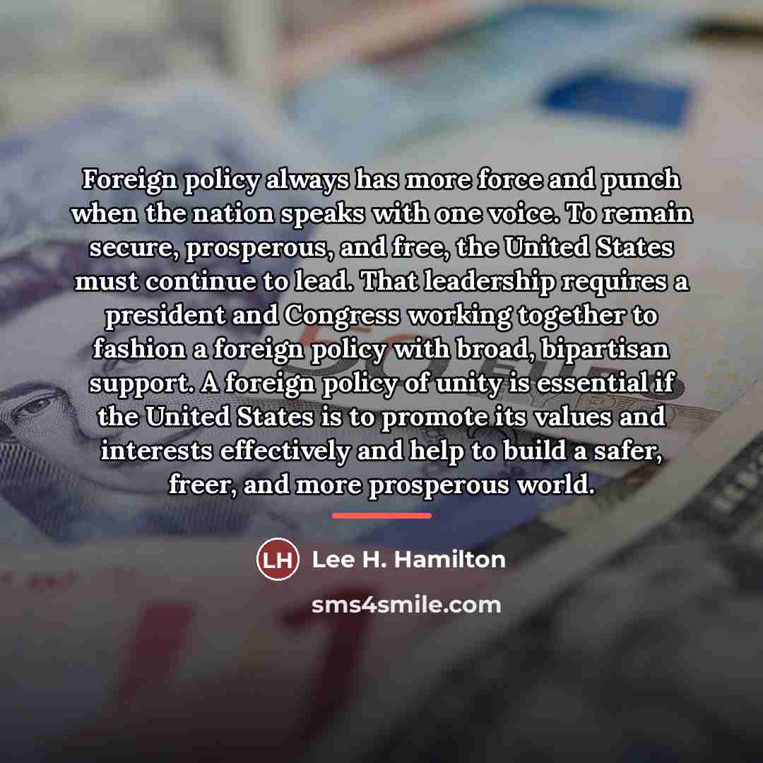 “Foreign policy always has more force and punch when the…” quote by Lee H. Hamilton