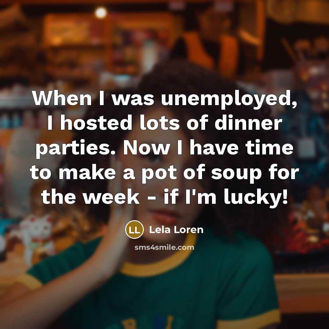 “When I was unemployed, I hosted lots of dinner parties.…” quote by Lela Loren
