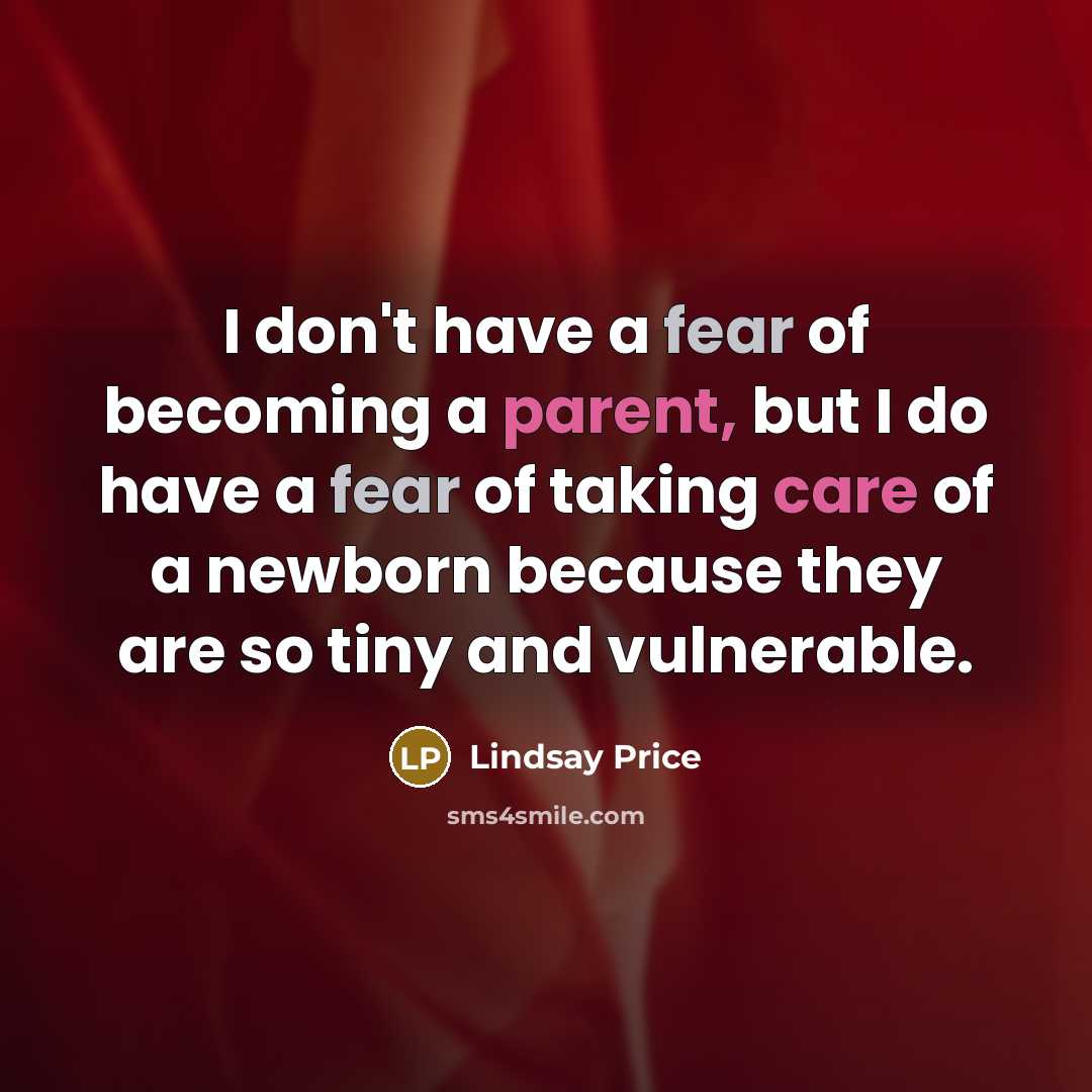 “I don't have a fear of becoming a parent, but…” quote by Lindsay Price