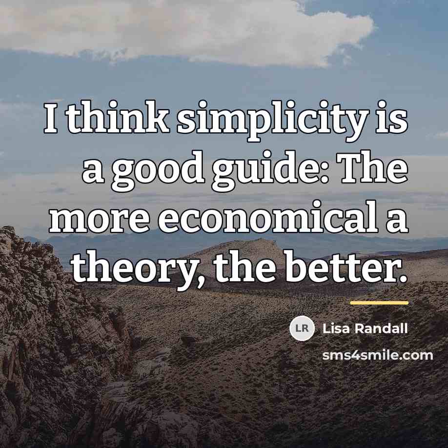 “I think simplicity is a good guide: The more economical…” quote by Lisa Randall