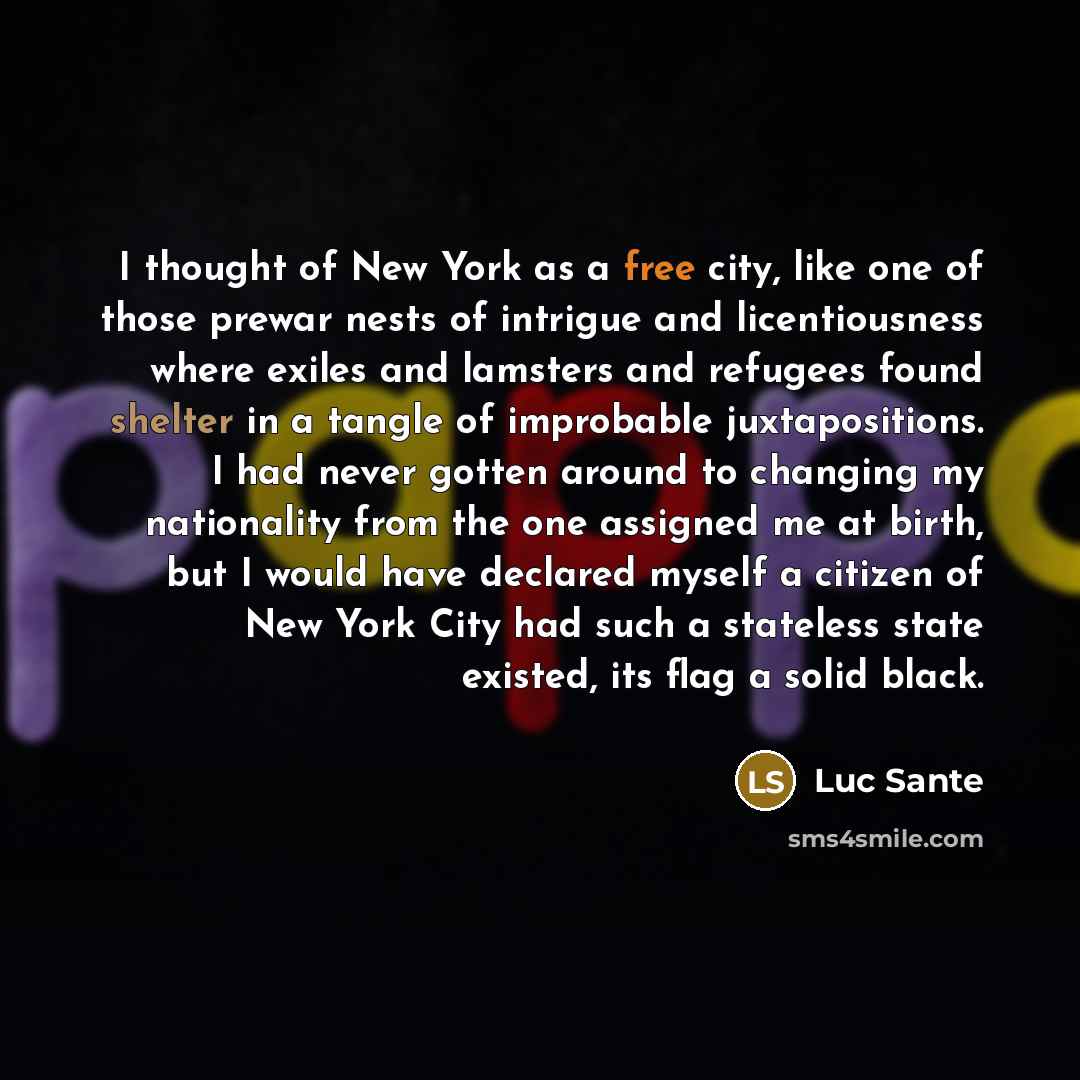 “I thought of New York as a free city, like…” quote by Luc Sante
