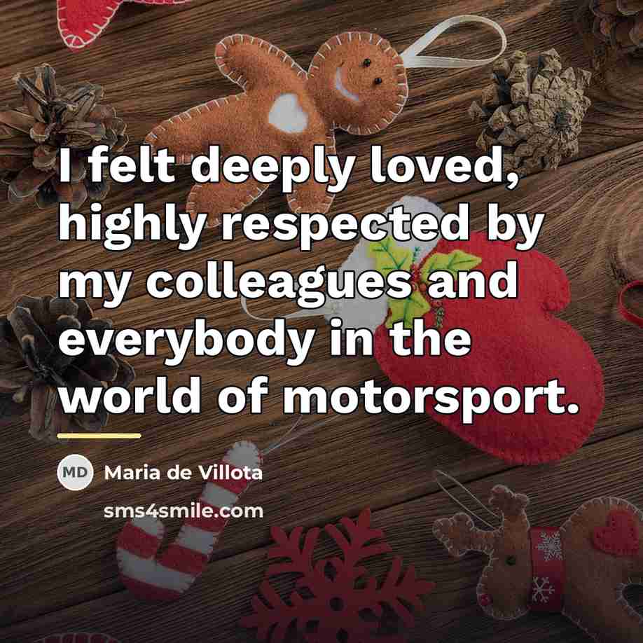 “I felt deeply loved, highly respected by my colleagues and…” quote by Maria de Villota