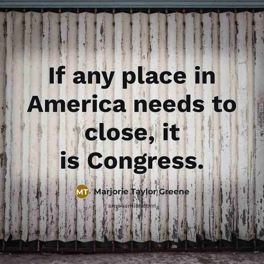 “If any place in America needs to close, it is…” quote by Marjorie Taylor Greene