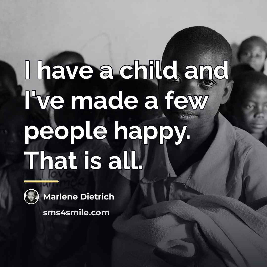 “I have a child and I've made a few people…” quote by Marlene Dietrich