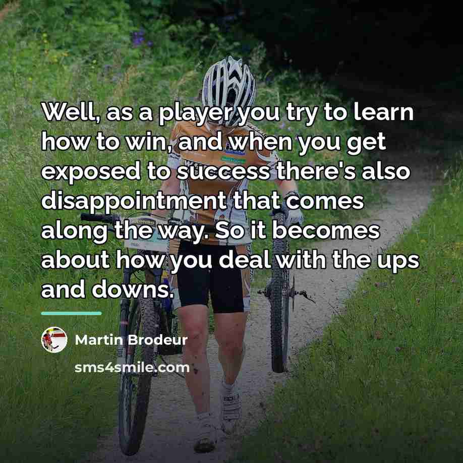 “Well, as a player you try to learn how to…” quote by Martin Brodeur