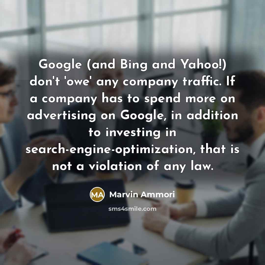 “Google (and Bing and Yahoo!) don't 'owe' any company traffic.…” quote by Marvin Ammori