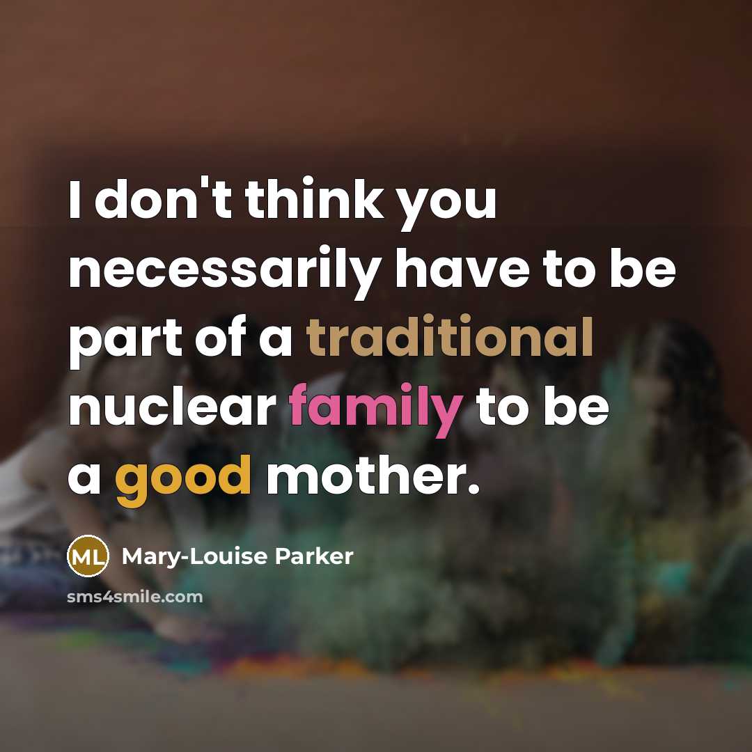 “I don't think you necessarily have to be part of…” quote by Mary-Louise Parker