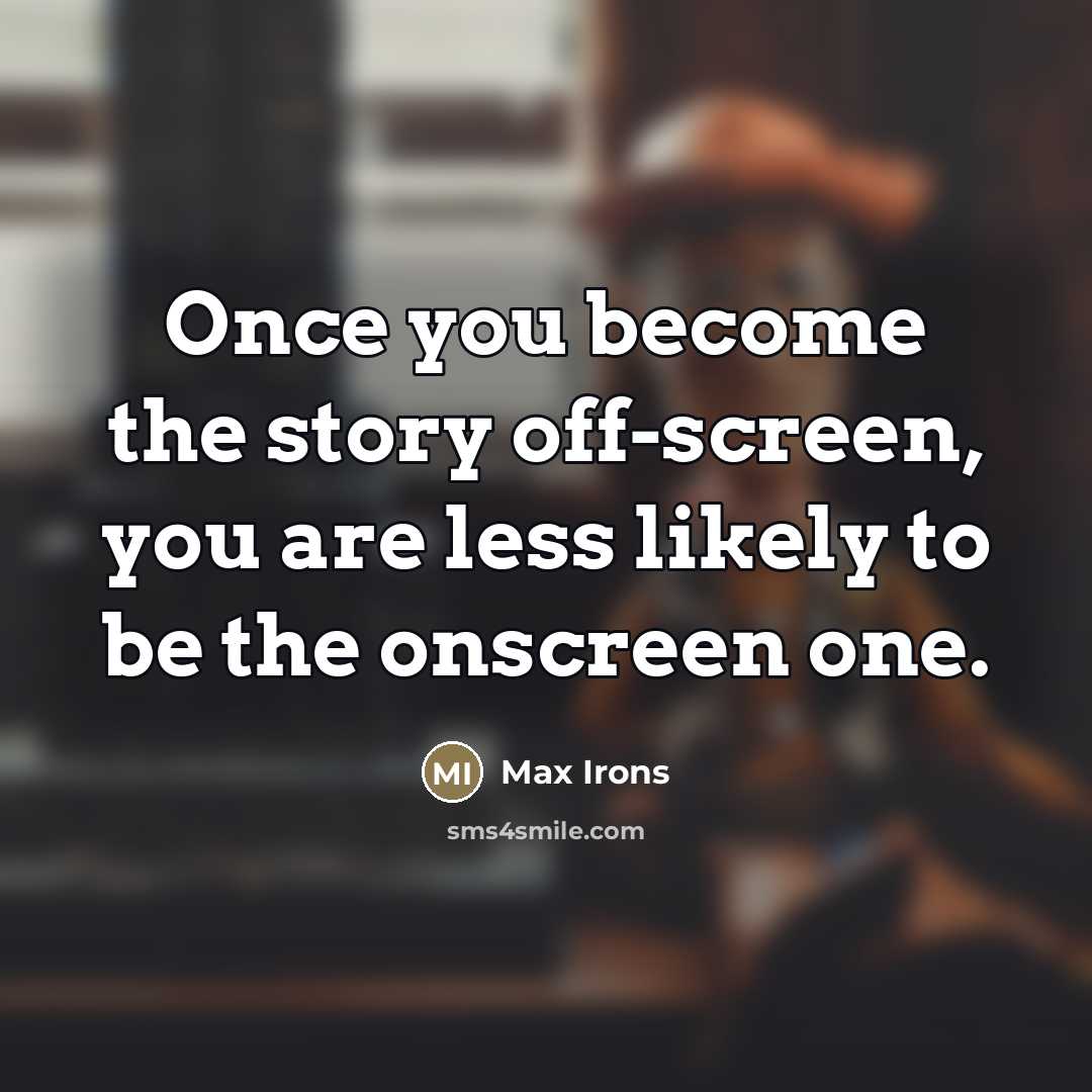 “Once you become the story off-screen, you are less likely…” quote by Max Irons