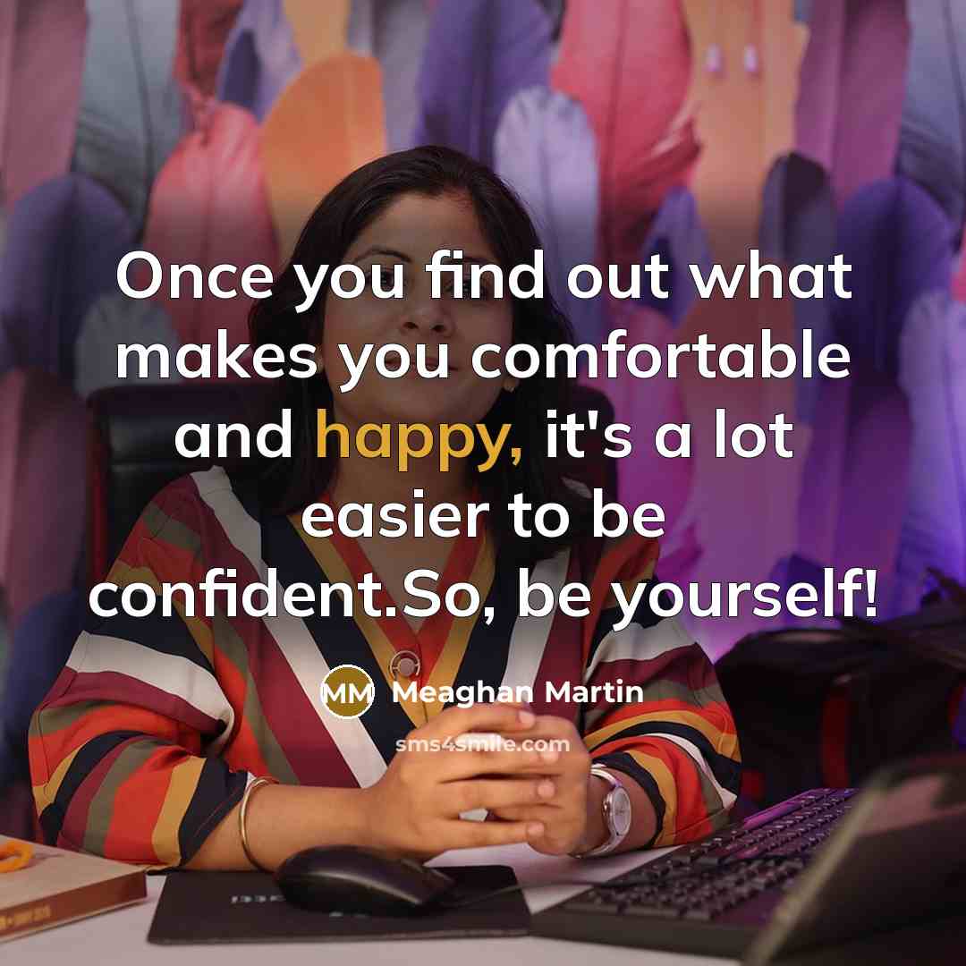 “Once you find out what makes you comfortable and happy,…” quote by Meaghan Martin