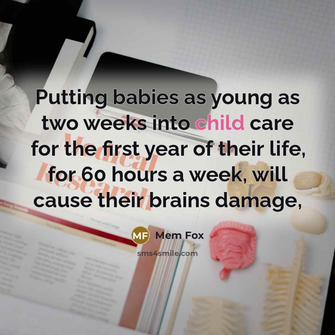 “Putting babies as young as two weeks into child care…” quote by Mem Fox