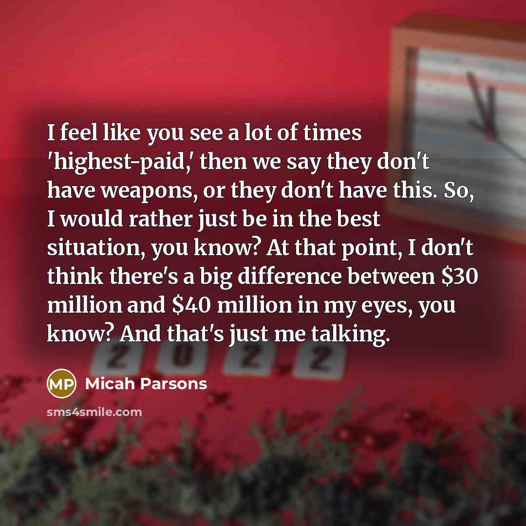 “I feel like you see a lot of times 'highest-paid,'…” quote by Micah Parsons