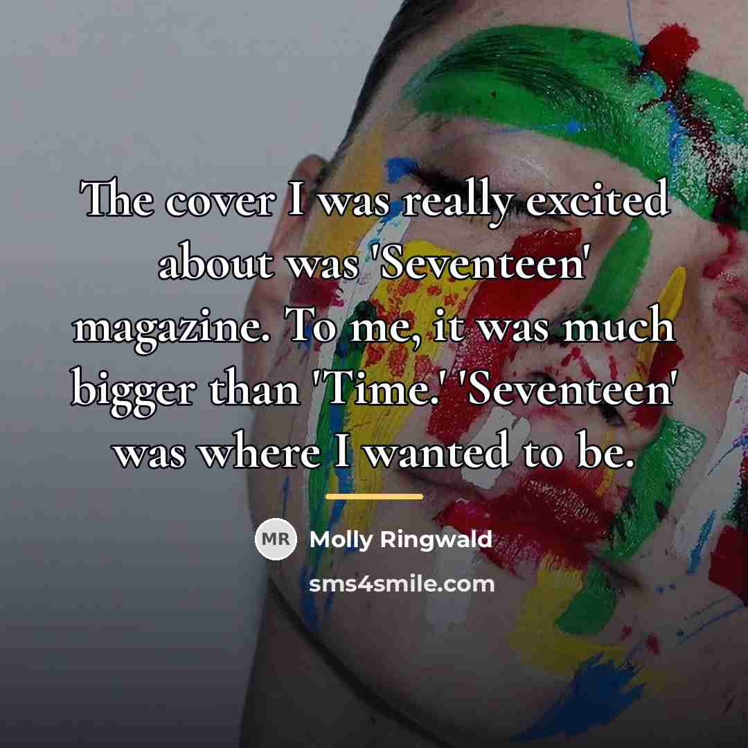 “The cover I was really excited about was 'Seventeen' magazine.…” quote by Molly Ringwald