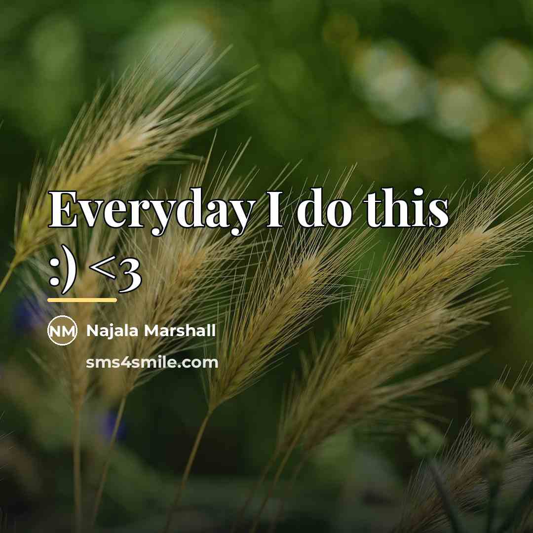 “Everyday I do this :)…” quote by Najala Marshall