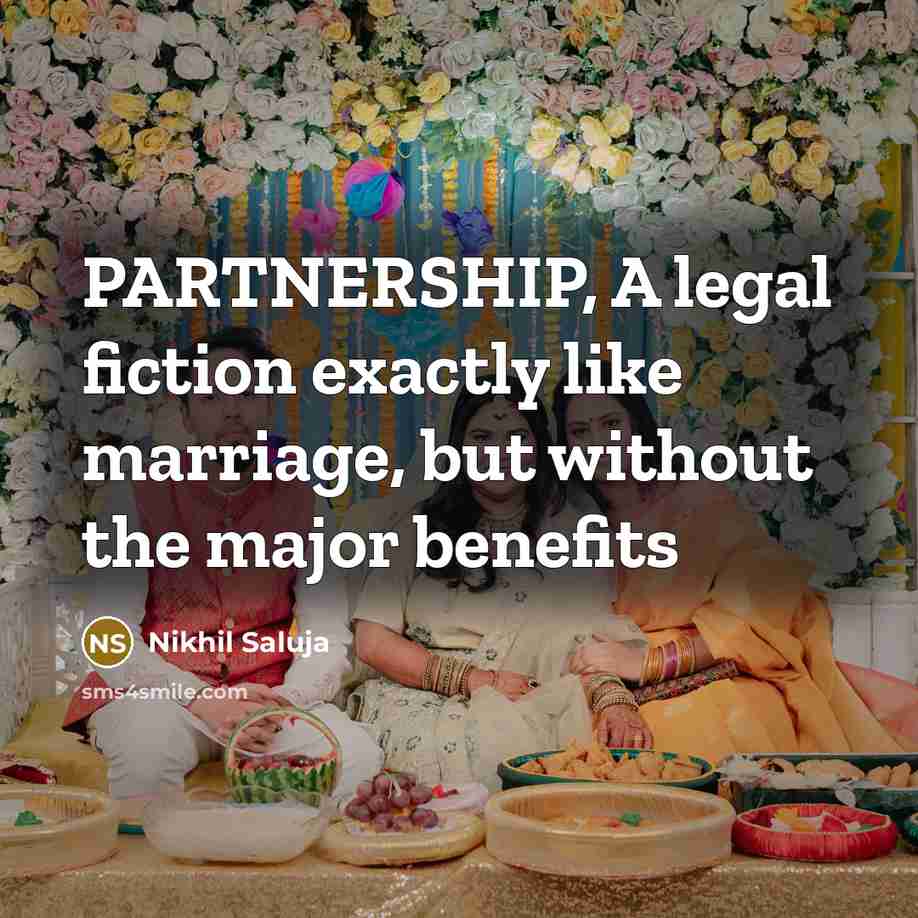 “PARTNERSHIP, A legal fiction exactly like marriage, but without the…” quote by Nikhil Saluja