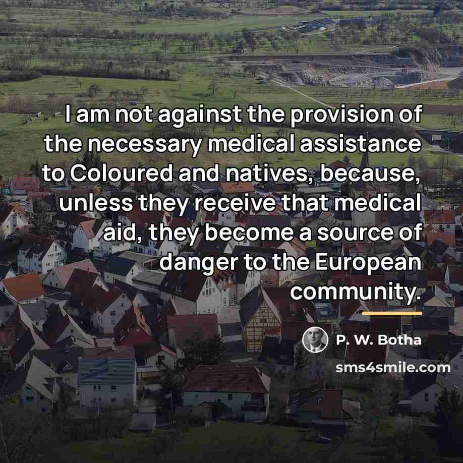“I am not against the provision of the necessary medical…” quote by P. W. Botha