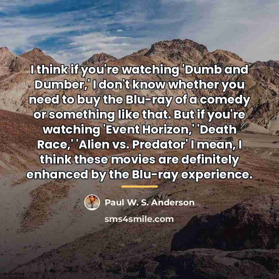 “I think if you're watching 'Dumb and Dumber,' I don't…” quote by Paul W. S. Anderson
