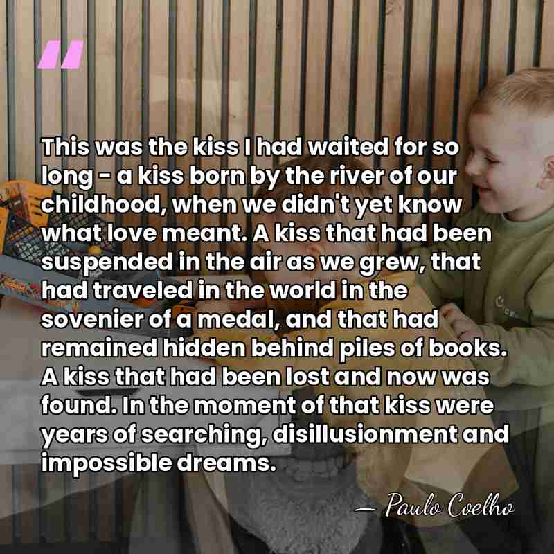 This was the kiss I had waited for so long - a&hellip; - Paulo Coelho