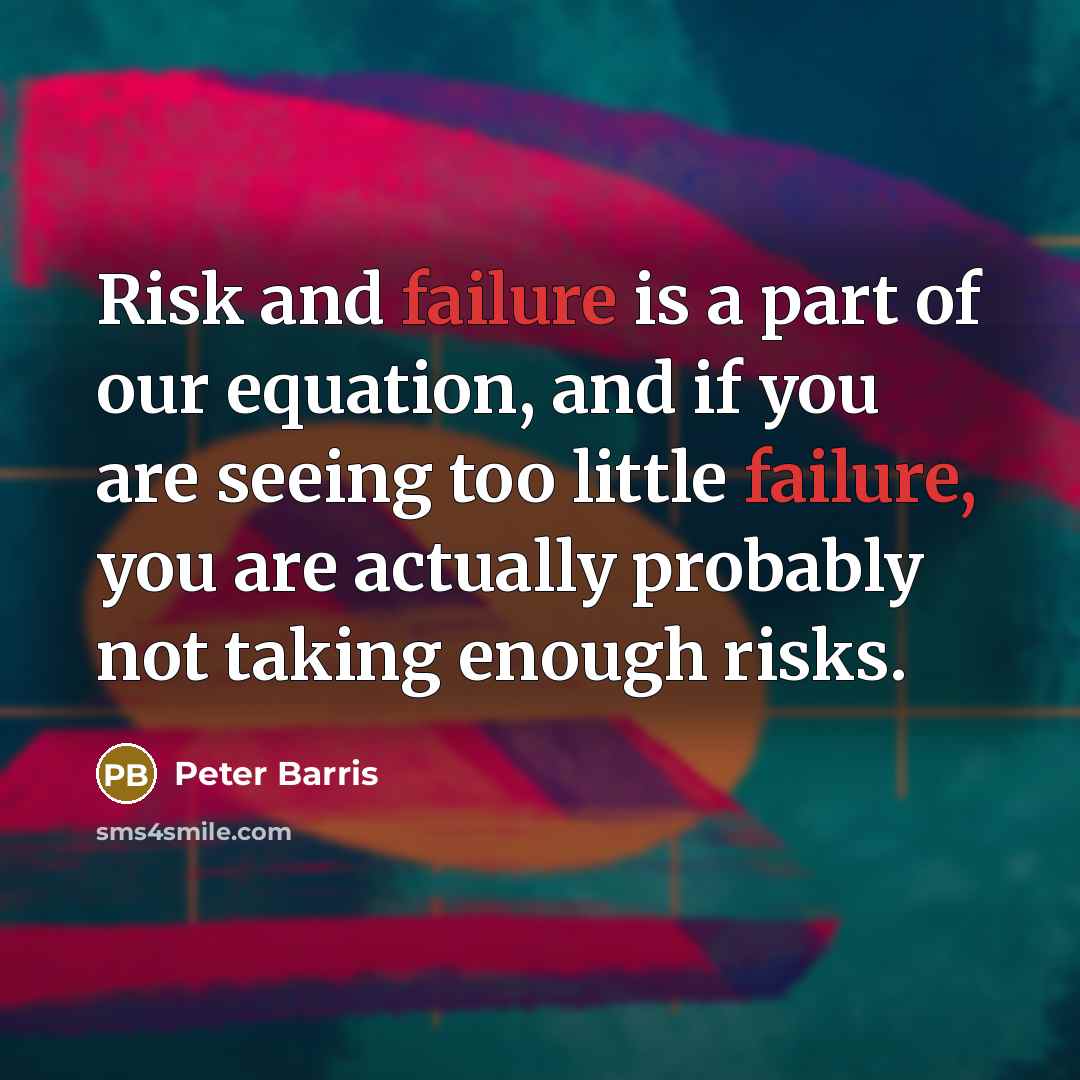 “Risk and failure is a part of our equation, and…” quote by Peter Barris