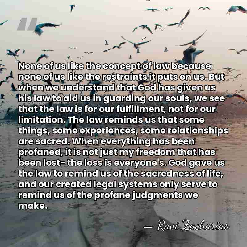 None of us like the concept of law because none of us&hellip; - Ravi Zacharias
