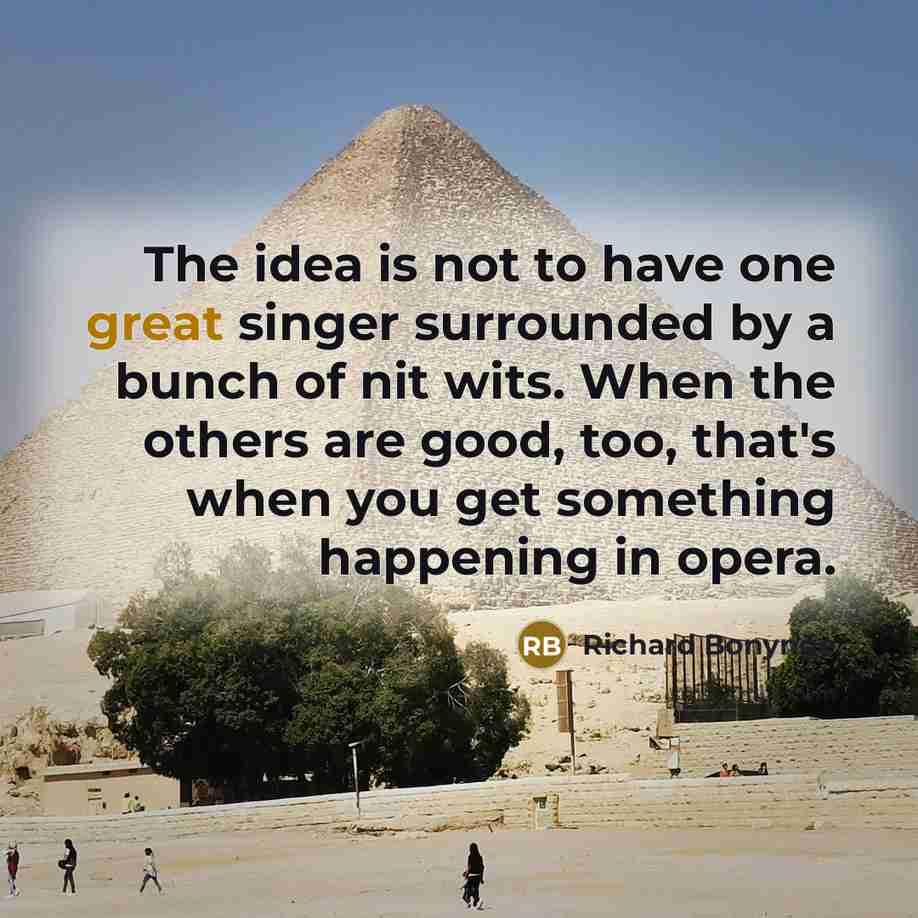 “The idea is not to have one great singer surrounded…” quote by Richard Bonynge