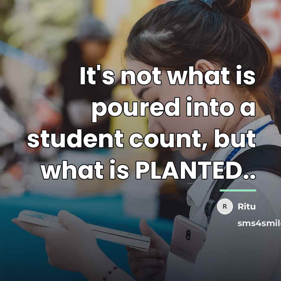 “It's not what is poured into a student count, but…” quote by Ritu