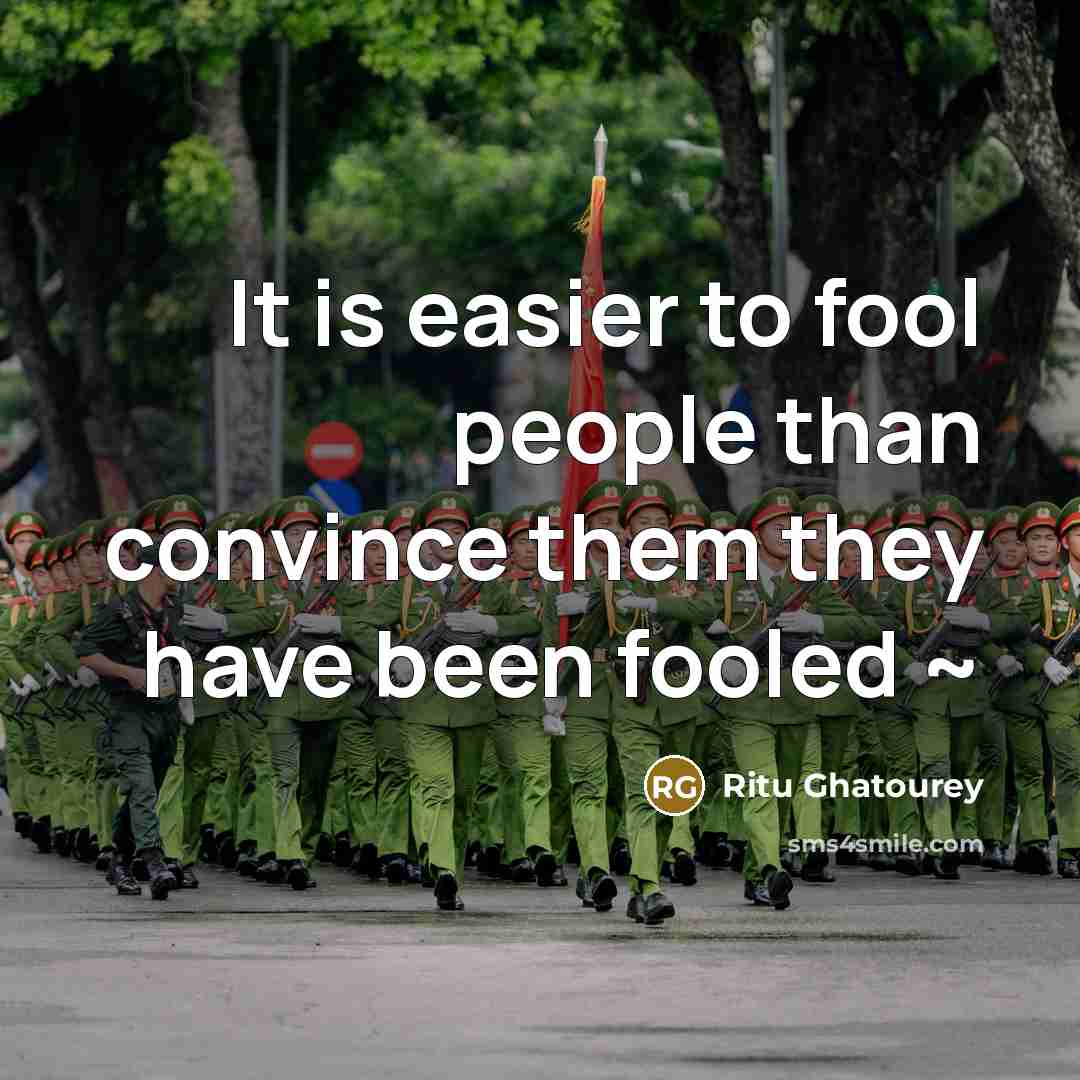 “It is easier to fool people than convince them they…” quote by Ritu Ghatourey