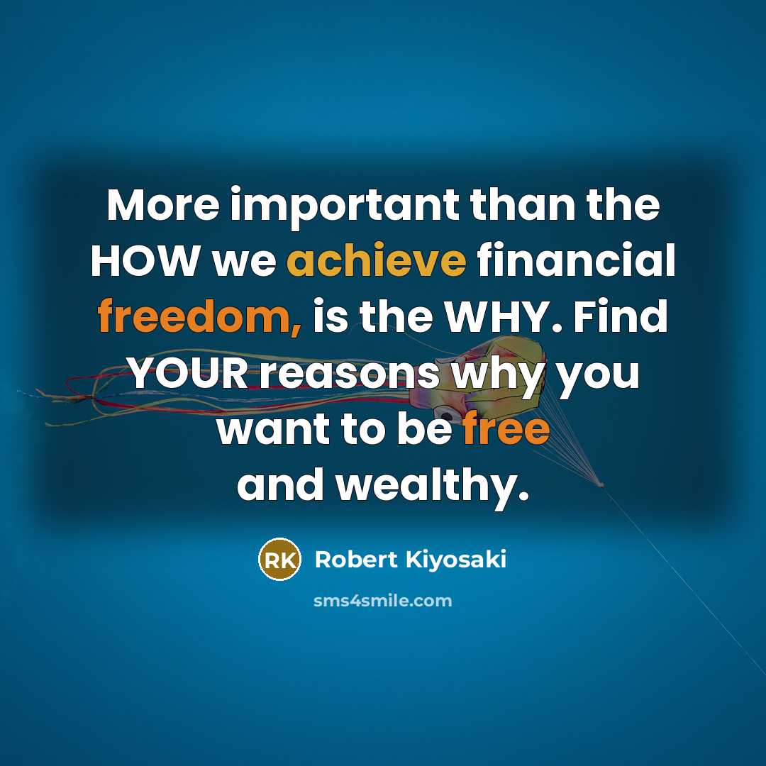 “More important than the HOW we achieve financial freedom, is…” quote by Robert Kiyosaki