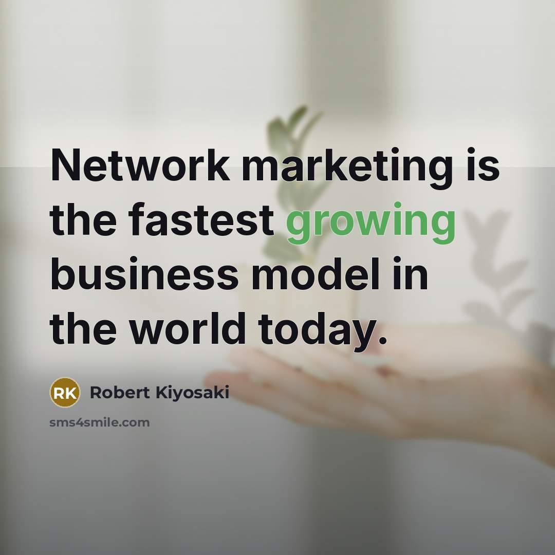 “Network marketing is the fastest growing business model in the…” quote by Robert Kiyosaki