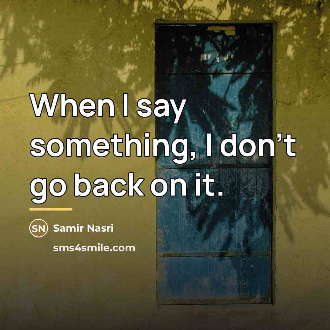 “When I say something, I don't go back on it.…” quote by Samir Nasri