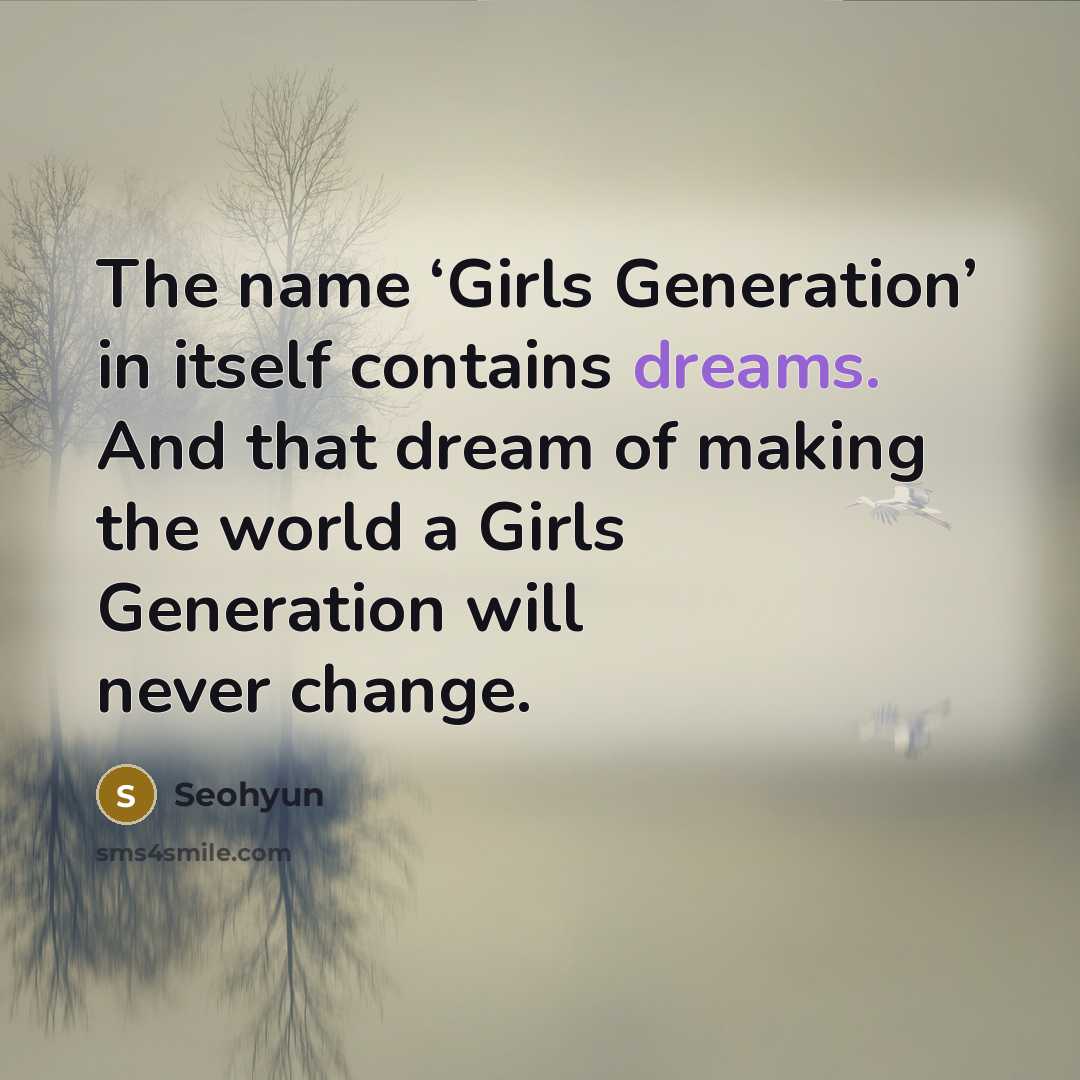 “The name ‘Girls Generation’ in itself contains dreams. And that…” quote by Seohyun