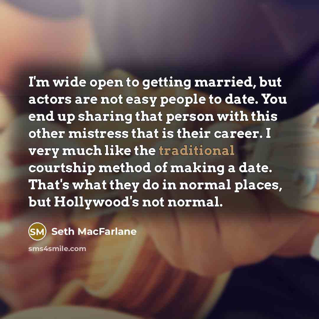 “I'm wide open to getting married, but actors are not…” quote by Seth MacFarlane