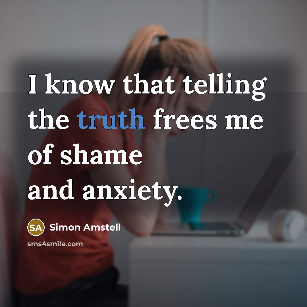“I know that telling the truth frees me of shame…” quote by Simon Amstell