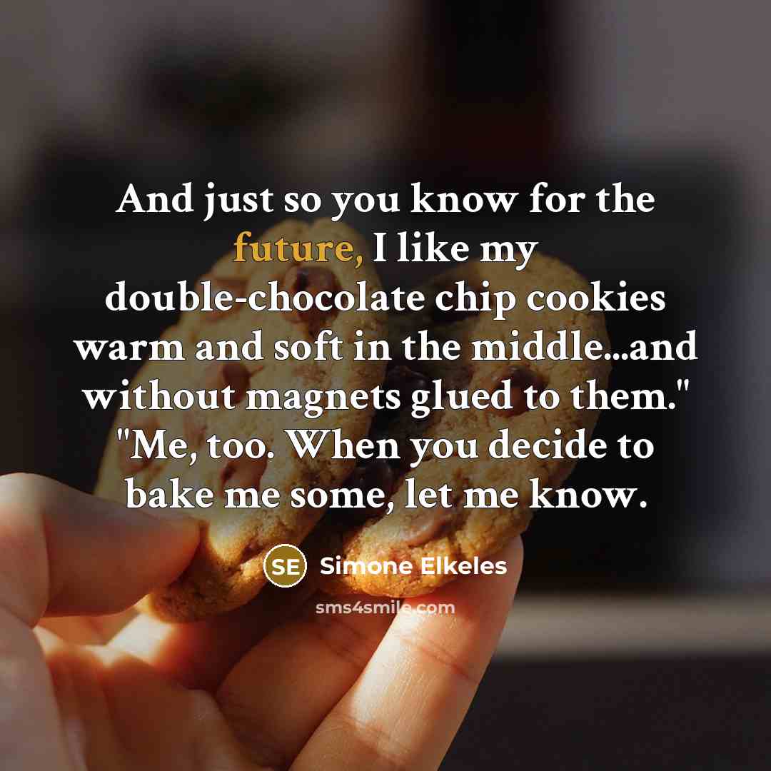 “And just so you know for the future, I like…” quote by Simone Elkeles