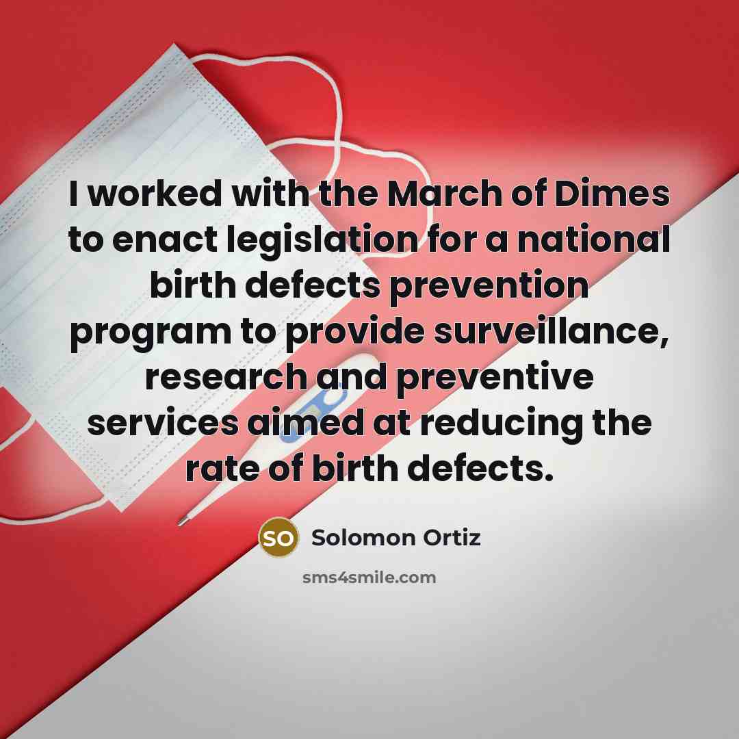 “I worked with the March of Dimes to enact legislation…” quote by Solomon Ortiz